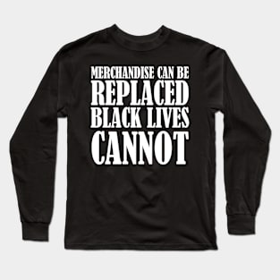 Black Lives Cannot Be Replaced Long Sleeve T-Shirt